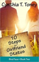 10 Steps to Girlfriend Status, (Bird Face Series, Book 2) by Cynthia T. Toney