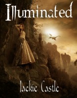 Illuminated: Book One (The White Road Chronicles) By Jackie Castle