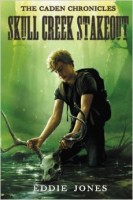 Skull Creek Stakeout (The Caden Chronicles Book Two) By Eddie Jones