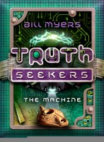 The Machine (A Truth Seeker Novel) by Bill Myers