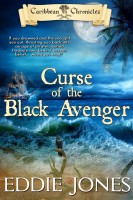 Curse of the Black Avenger (The Caribbean Chronicles, Book 1) by Eddie Jones