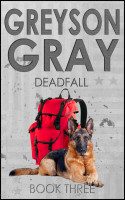 Greyson Gray: Deadfall (The Greyson Gray Series, Book 3) by B.C. Tweedt