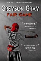 Greyson Gray Fair Game (Book 2, The Greyson Gray Series) by B.C. Tweedt