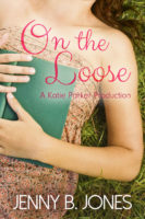 On the Loose (A Katie Parker Production Act II) by Jenny B. Jones