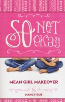 So Not Okay: An Honest Look at Bullying from the Bystander (Mean Girl Makeover, Book 1) by Nancy Rue