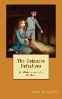 The Delaware Detectives, A Middle – Grade Mystery by Dana Rongione