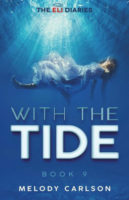 With the Tide (The Eli Diaries, Book 9) by Melody Carlson